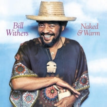 Bill Withers: Naked and Warm