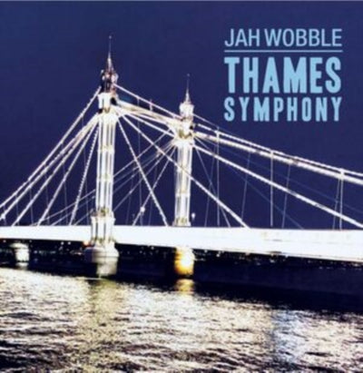 Jah Wobble: Thames Symphony