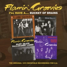 The Flamin' Groovies: I'll Have A... Bucket of Brains