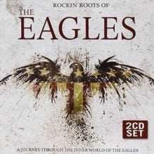 The Eagles: Rockin' Roots of the Eagles
