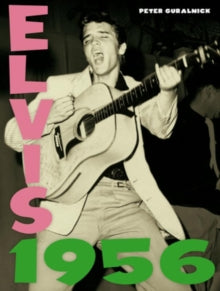 Elvis Presley: Elvis 1956 by Peter Guralnick
